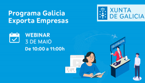 Nuevo webinar presentación Programa Galicia Exporta Empresas Convocatoria 2022